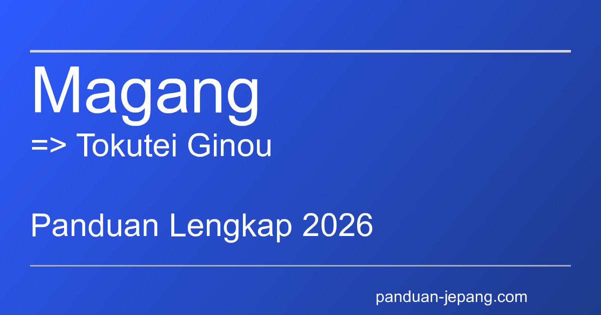 Panduan pindah Magang Teknis ke Tokutei Gino 1 2026